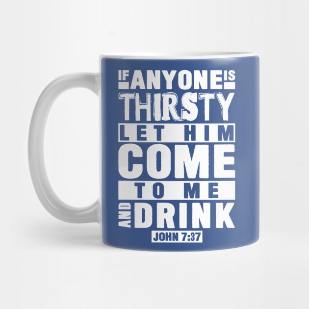 John 7:37 If Anyone Is Thirsty Let Him Come To Me And Drink by Plushism